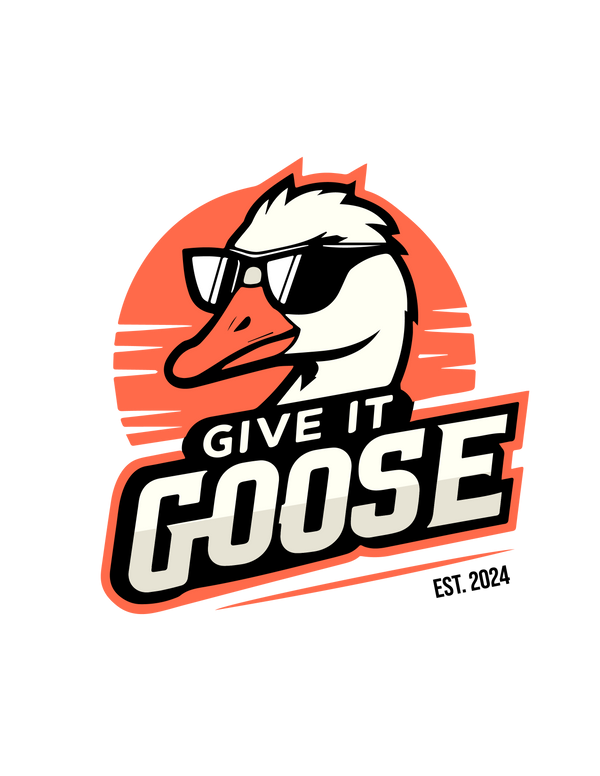 Give It Goose